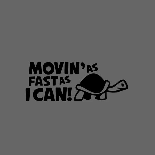 Movin’ As Fast As I Can Car Sticker